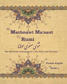 Preview of The Mathnawi Maˈnavi of Rumi, Book-1: The Mysteries of Attainment to the Truth