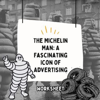 Preview of The Michelin Man: A Fascinating Icon of Advertising (Worksheet)