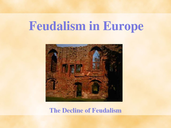 Preview of The Middle Ages - The Decline of Feudalism