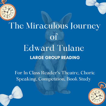 Preview of The Miraculous Journey of Edward Tulane- Large Group Reader's Theatre/Choric