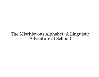 Preview of The Mischievous Alphabet: A Linguistic Adventure at School!