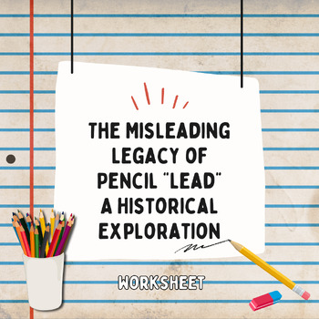Preview of The Misleading Legacy of Pencil "Lead": A Historical Exploration (Worksheet)