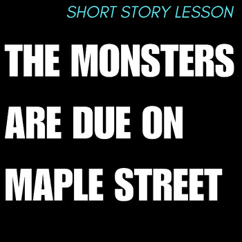 Preview of Short Story Lesson The Monsters Are Due on Maple Street