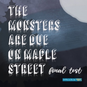 Preview of The Monsters are Due on Maple Street Final Test-Multiple Choice w/ Answer Key