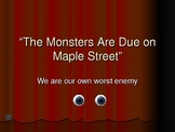 The Monsters are due on Maple Street Powerpoint Presentation