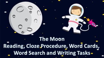 Preview of The Moon- Reading, Cloze Procedure, Word Cards, Word Search and Writing Tasks.