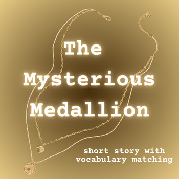 Preview of The Mysterious Medallion - Short Story with Vocabulary Matching Activity