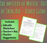 The Mystery of Matter: Out of Thin Air - Video Guide