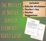 The Mystery of Matter: Unruly Elements - Video Guide
