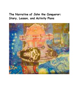 Preview of The Narrative of John the Conqueror: Story, lesson and activity plans
