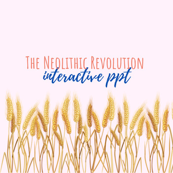 Preview of The Neolithic Revolution Interactive PPT