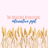 The Neolithic Revolution Interactive PPT