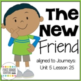 The New Friend aligned with Journeys First Grade Unit 5 Lesson 25