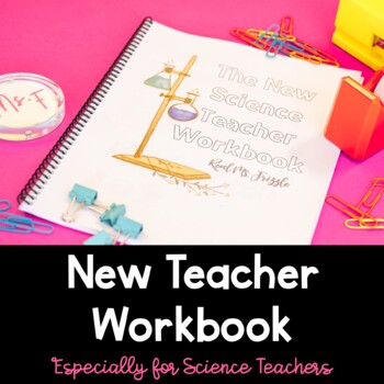 Preview of The New Teacher Workbook: Especially for Science Teachers