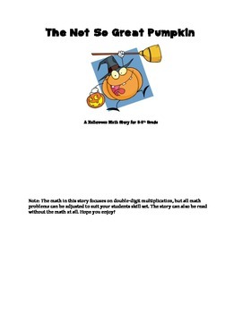 Preview of The Not So Great Pumpkin- A Halloween Math Story (grades 3-5)