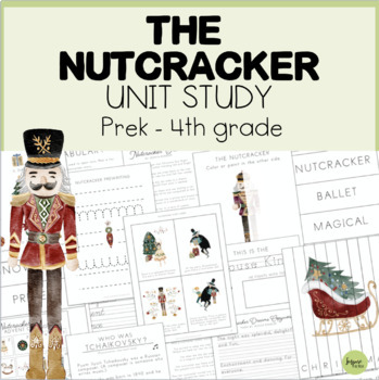 Preview of The Nutcracker Unit Study, Nutcracker ballet, Nutcracker activities, Prek - 4th