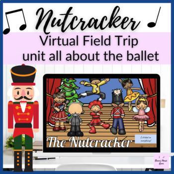 Preview of The Nutcracker Virtual Field Trip Christmas Unit for Elementary Music 