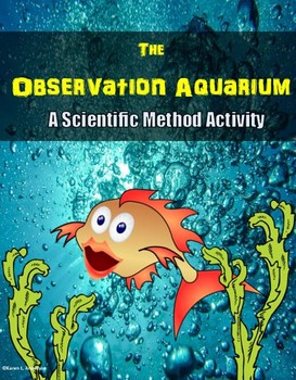 Preview of The Observation Aquarium – A Scientific Method Teaching Tool
