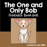 The One and Only Bob Novel Study: vocabulary, comprehensio