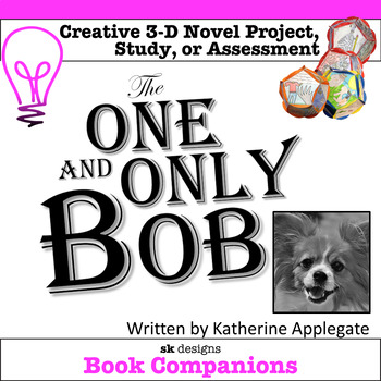 Preview of The One and Only Bob by Applegate 3D Creative Novel Study Project w Rubrics
