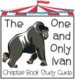 The One and Only Ivan - Chapter Book Study Guide