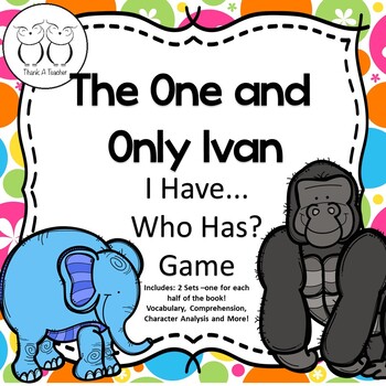 The One and Only Ivan I Have  Who Has? Game