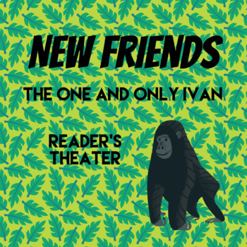 Preview of The One and Only Ivan: New Friends Reader's Theater