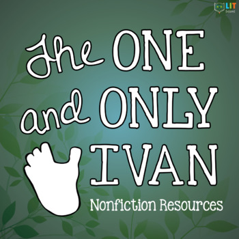 Preview of The One and Only Ivan Nonfiction Readings & Activities Resources