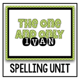 The One and Only Ivan Novel Study Spelling Unit