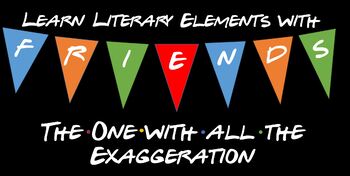 Preview of The One with all the Exaggeration - Literary Element Hyperbole with TV, Friends