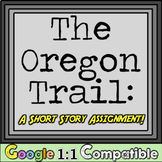 Oregon Trail and Westward Expansion Web Quest & Short Stor