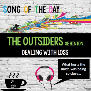 Preview of The Outsiders, SE HINTON:  Song of the Day, Dealing with Loss, Characterization
