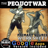 The Pequot War Primary Source Worksheet + Distance Learnin