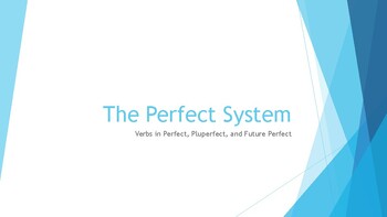 Preview of The Perfect System - Perfect, Pluperfect, and Future Perfect Tense verbs