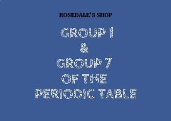 Preview of The Periodic Table ~ Group 1 & Group 7!   GCSE/IGCSE Chemistry 9-1 Course