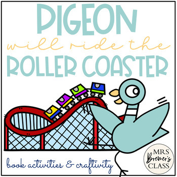 The Pigeon Will Ride the Roller Coaster Book Study Activities and Craft