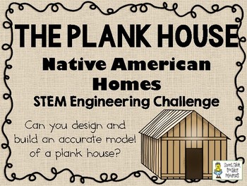 Preview of The Plank House - Native American Homes STEM - STEM Engineering Challenge Pack