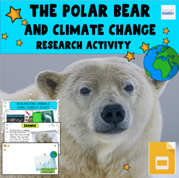 Preview of The Polar Bear And Climate Change - Animal Research Project - Google Slides