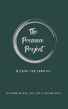 Preview of The Presence Project- A Guide for families (and educators)