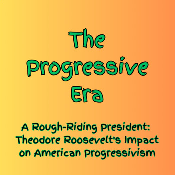 Preview of The Progressive Era Unit: A Rough-Riding President