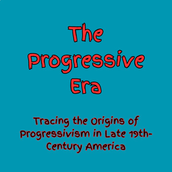Preview of The Progressive Era Unit: Tracing the Origins of Progressivism