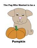 The Pug Who Wanted to Be a Pumpkin By Bella Swift Book Study