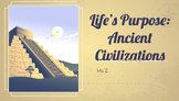 The Purpose of Life Unit - Ancient Civilizations and My Oc