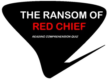 Preview of The Ransom of Red Chief by O' Henry - Reading Comprehension Quiz and Answer Key