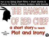 The Ransom of Red Chief for Plot and Irony Analysis Lesson