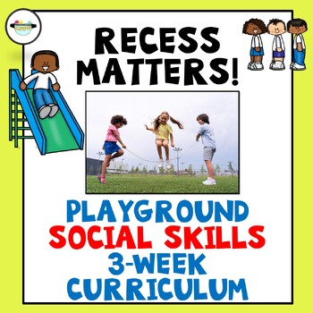 Preview of The Recess Matters Playground Social Skills 3-Week Curriculum; Ages 4-8; Autism