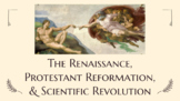 The Renaissance, Protestant Reformation and Scientific Rev