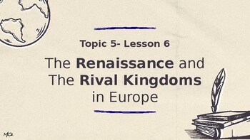 Preview of The Renaissance and The Rival Kingdoms in Europe - Editable - Grades 6 to 9