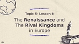 The Renaissance and The Rival Kingdoms in Europe - Editabl