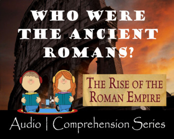 Preview of Who were the Romans? | Distance Learning | Audio & Comprehension Worksheets